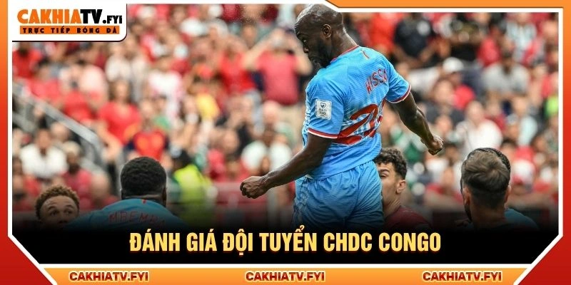 Đánh giá đội tuyển CHDC Congo Đánh giá đội tuyển CHDC Congo