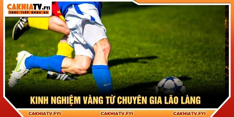 Kinh nghiệm vàng từ chuyên gia lão làng