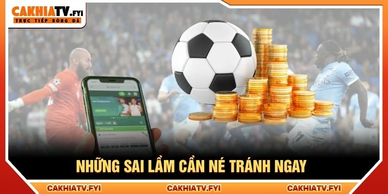 Những sai lầm cần né tránh ngay